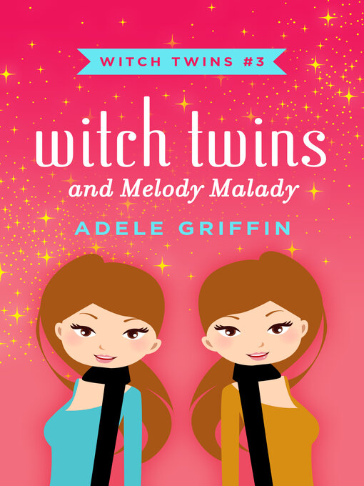 Title details for Witch Twins and Melody Malady by Adele Griffin - Wait list